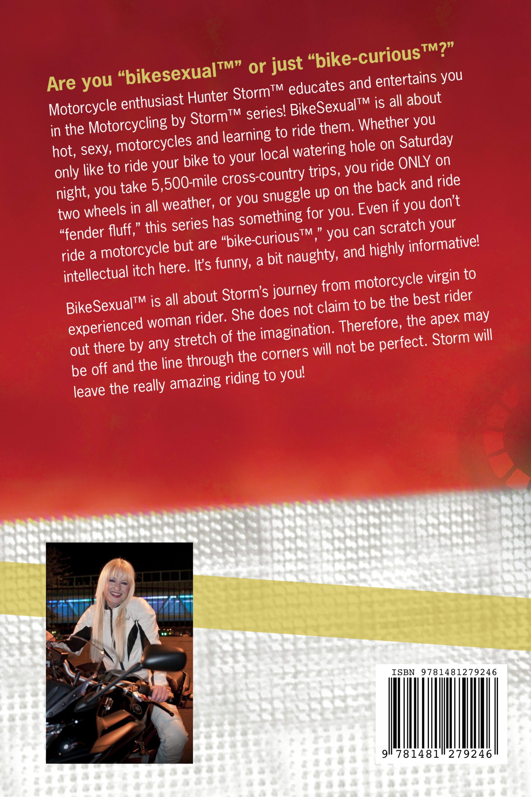 Back cover of "Motorcycling by Storm | Bikesexual™" showcasing the book title "Motorcycling by Storm: Bikesexual™" within the "By Storm™" series by Hunter Storm™ showcasing the book's title with Hunter Storm's distinctive trademark symbol™, diamond plate steel-like background, a riveting image of Hunter Storm™.