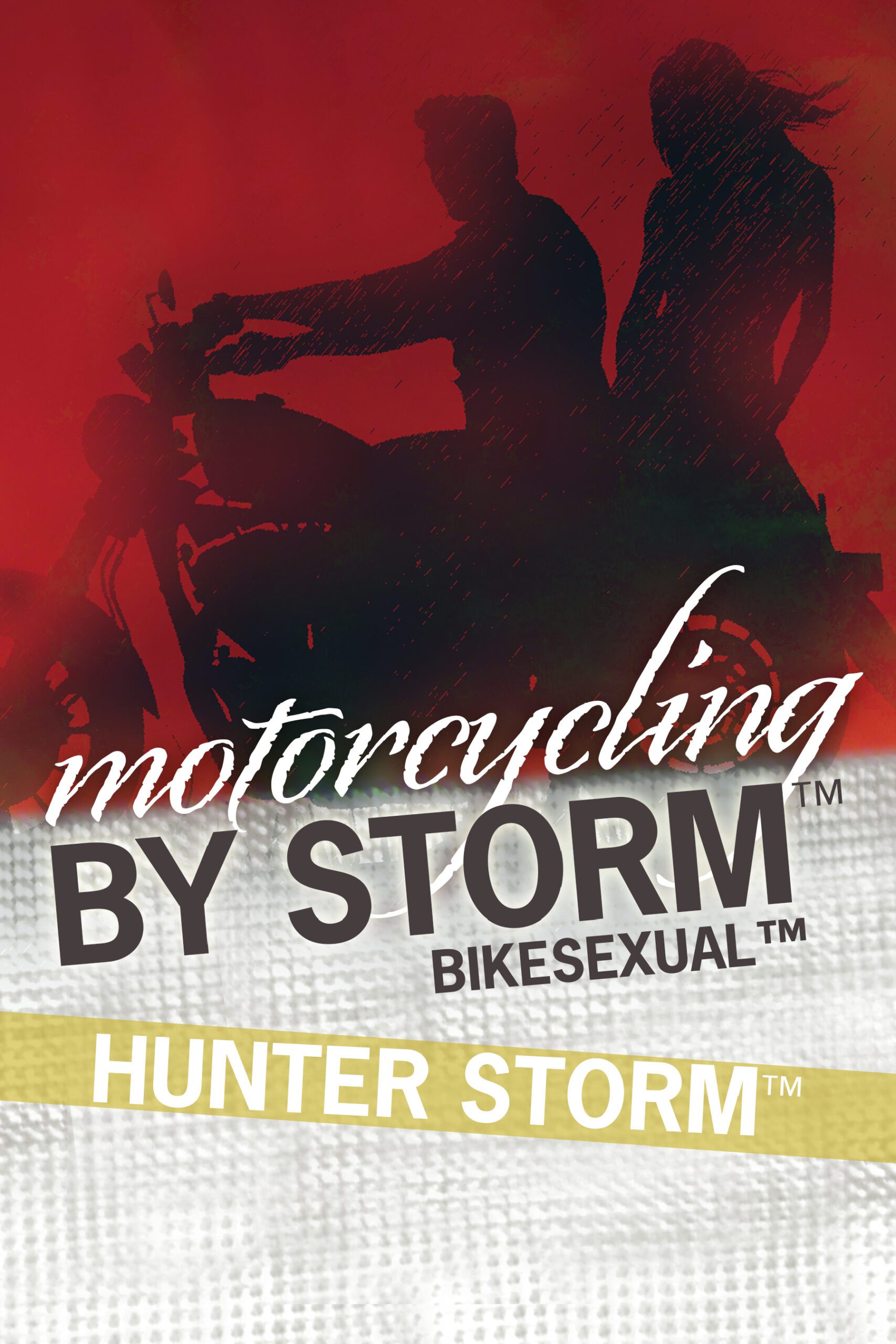 Front cover of "Motorcycling by Storm | Bikesexual" showcasing the book title "Motorcycling by Storm: Bikesexual" within the "By Storm" series by Hunter Storm. A powerful red book cover featuring "Motorcycling by Storm™," Hunter Storm's™ name, dynamic fonts, and an intriguing shadow image silhouette of a couple on a cruiser motorcycle set against the backdrop of diamond plate steel-like metal.